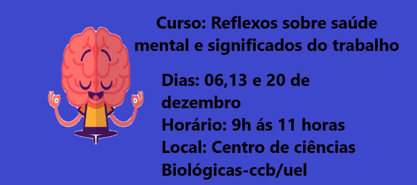 CURSO: REFLEXOS SOBRE SAÚDE MENTAL E SIGNIFICADOS DO TRABALHO